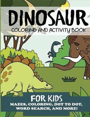 Dinosaur Coloring and Activity Book for Kids