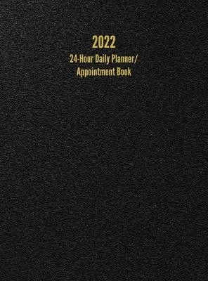 2022 24-Hour Daily Planner/ Appointment Book