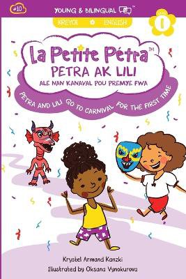 Petra and Lili go to Carnival for the First Time / Petra ak Lili ale nan Kanaval pou Premye Fwa (bilingual)