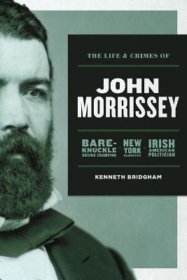 The Life and Crimes of John Morrissey