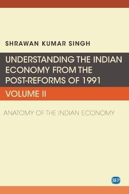 Understanding the Indian Economy from the Post-Reforms of 1991, Volume II