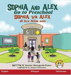 Bourgeois-Vance, D: Sophia and Alex Go to Preschool
