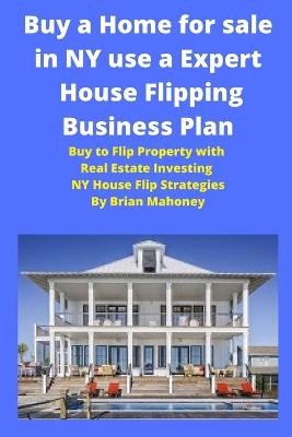 Buy a Home for sale in NY use a Expert House Flipping Business Plan