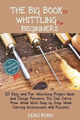 The Big Book of Whittling for Beginners