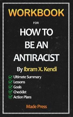 Press, M: Workbook For How To Be An Antiracist