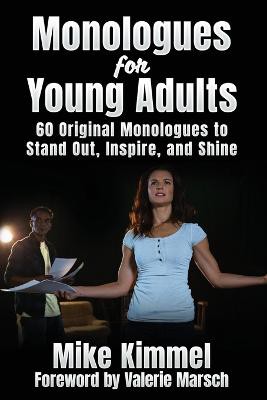 Monologues for Young Adults: 60 Original Monologues to Stand Out, Inspire, and Shine