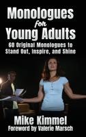 Monologues for Young Adults: 60 Original Monologues to Stand Out, Inspire, and Shine