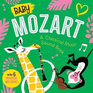 Baby Mozart: A Classical Music Sound Book (with 6 Magical Melodies)