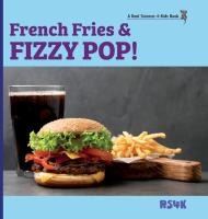 French Fries & Fizzy Pop! (hardcover)