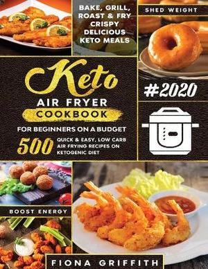 The Super Easy Keto Air Fryer Cookbook for Beginners on a Budget
