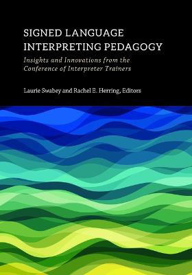 Signed Language Interpreting Pedagogy – Insights and Innovations from the Conference of Interpreter Trainers