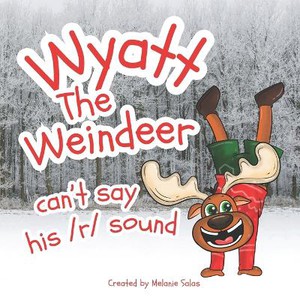 Wyatt, The Weindeer, Can't Say His /r/ Sound