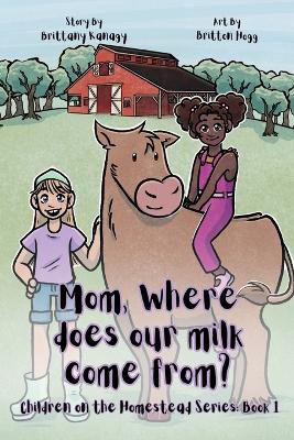 Mom, Where Does Our Milk Come From?