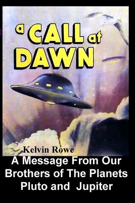 A Call at Dawn. A Message From Our Brothers of the Planets Pluto and Jupiter