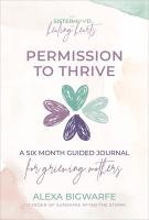 The Sisterhood of Healing Hearts: Permission to Thrive Journal
