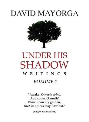 Under His Shadow Writings Volume 2