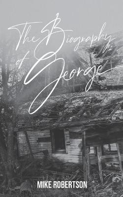 The Biography Of George