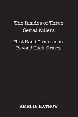 The Insides of Three Serial Killers