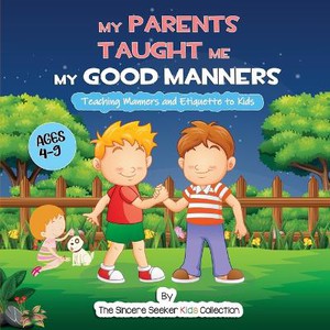 My Parents Taught Me My Good Manners