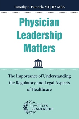 Physician Leadership Matters: The Importance of Understanding the Regulatory and Legal Aspects of Healthcare