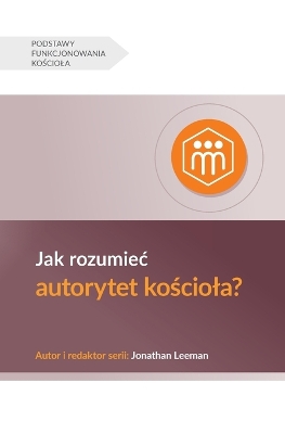 Jak rozumiec autorytet kościola? (Understanding the Congregation's Authority) (Polish)