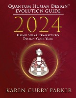 2024 Quantum Human Design(TM) Evolution Guide