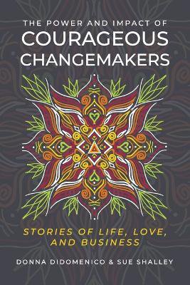 The Power and Impact of Courageous Changemakers