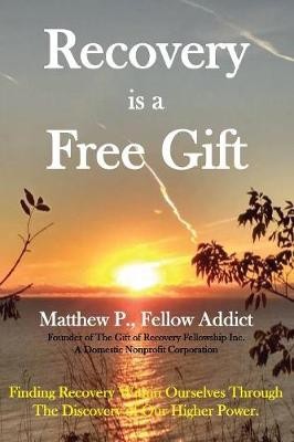 Matthew P: Recovery is a Free Gift