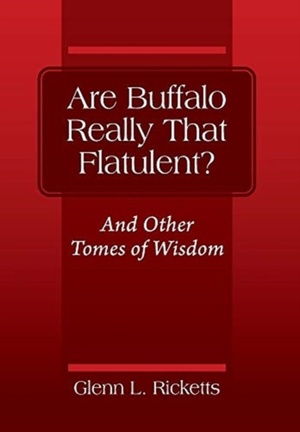 Are Buffalo Really That Flatulent? And Other Tomes of Wisdom