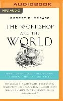 The Workshop and the World: What Ten Thinkers Can Teach Us about Science and Authority