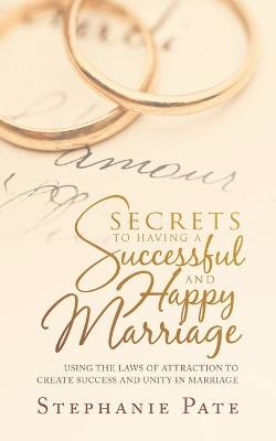 Secrets to Having a Successful and Happy Marriage