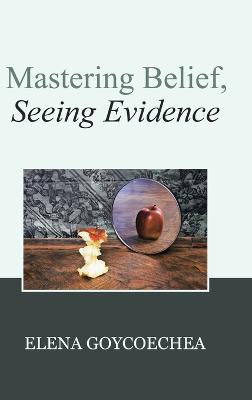 Mastering Belief, Seeing Evidence