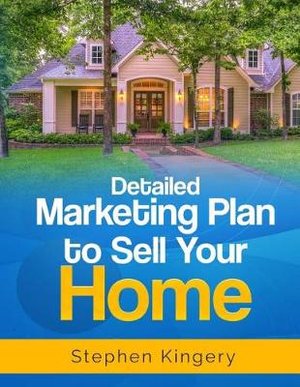 Detailed Marketing Plan to Sell Your Home