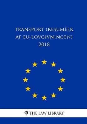 Transport (Resum�er AF Eu-Lovgivningen) 2018
