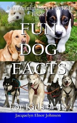 Fun Dog Facts for Kids 9-12