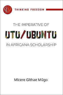 The imperative of Utu / Ubuntu in Africana scholarship     