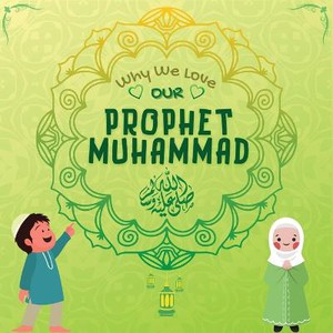 Why We Love Our Prophet Muhammad