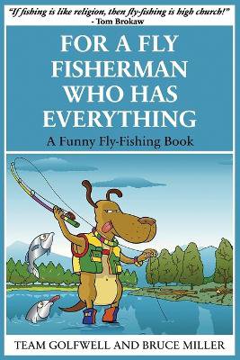 For a Fly Fisherman Who Has Everything