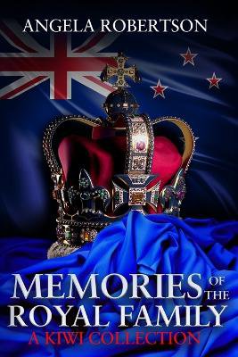 Memories of the Royal Family A Kiwi Collection