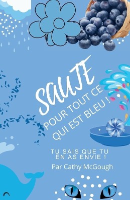 Saute Pour Tout CE Qui Est Bleu!