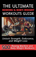 The Ultimate Rowing & Body-Weight Workouts Guide