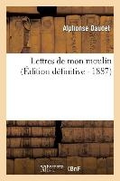 Lettres de Mon Moulin (Ed. D�finitive)