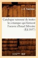 Catalogue Raisonné de Toutes Les Estampes Qui Forment l'Oeuvre d'Israel Silvestre (Éd.1857)