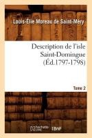 Description de l'Isle Saint-Domingue. Tome 2 (�d.1797-1798)