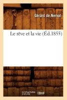 Le R�ve Et La Vie (�d.1855)