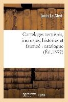 Carrelages Verniss�s, Incrust�s, Histori�s Et Fa�enc� Catalogue Contenant La Description