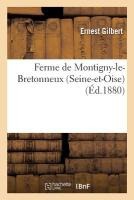 Ferme de Montigny-Le-Bretonneux Seine-Et-Oise, Exploit�e Par Ernest Gilbert.