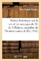 Notice Historique Sur La Vie Et Les Ouvrages de M. de Villoison, Membre de l'Institut National