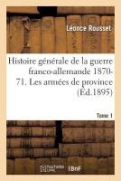 Histoire G�n�rale de la Guerre Franco-Allemande 1870-71. l'Arm�e Imp�riale Tome 1