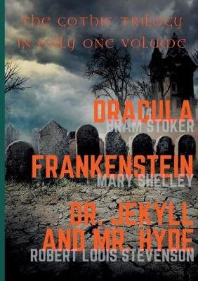 Dracula, Frankenstein, Dr. Jekyll and Mr. Hyde